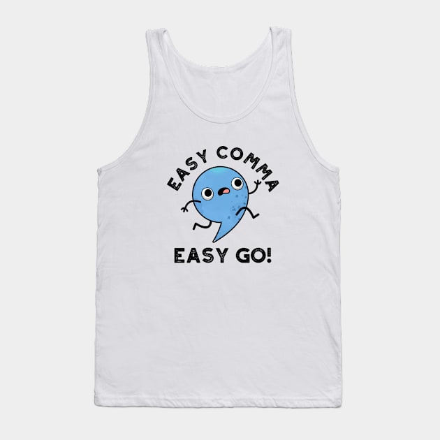 Easy Comma Easy Go Cute Punctuation Pun Tank Top by punnybone